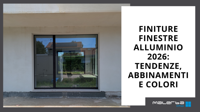 Finiture finestre alluminio 2026 tendenze, colori, abbinamenti